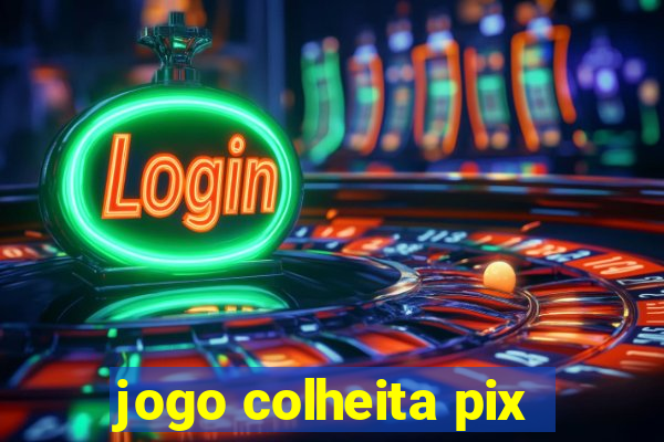 jogo colheita pix